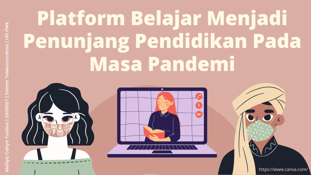 Platform Belajar Menjadi Penunjang Pendidikan di Masa Pandemi Meiliya Cahya Yustina Program Studi Sistem Telekomunikasi 2020 Kelas A, Universitas Pendidikan Indonesia