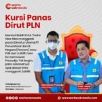 Kursi Panas Dirut PLN, 7 Pergantian dalam Satu Dekade