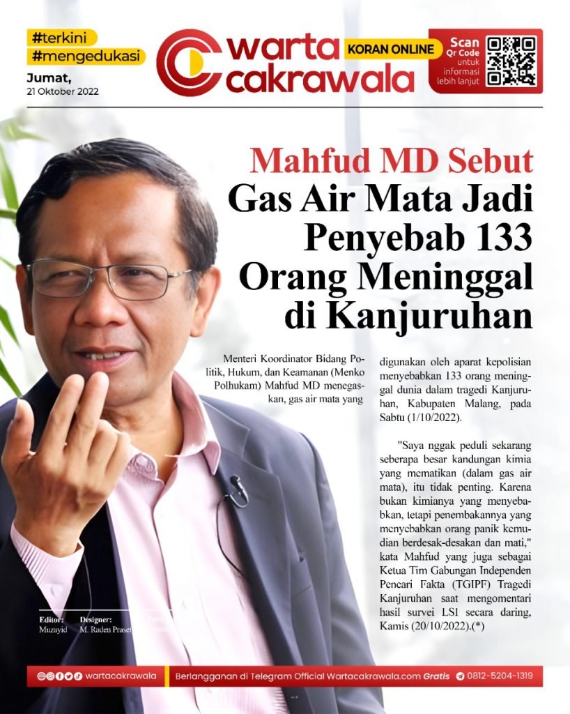 Koran Online: Mahfud MD Sebut Gas Air Mata Jadi Penyebab 133 Orang Meninggal di Kanjuruhan Koran online edisi Jumat 21 Oktober 2022. Mahfud MD Sebut Gas Air Mata Jadi Penyebab 133 Orang Meninggal di Kanjuruhan
