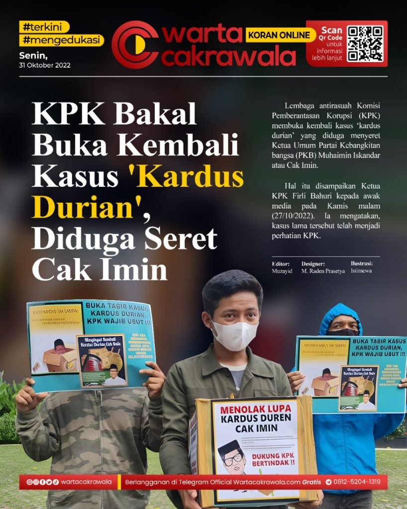 Koran Online: KPK Bakal Buka Kembali Kasus ‘Kardus Durian’, Diduga Seret Cak Imin Koran online edisi Senin 31 Oktober 2022. KPK Bakal Buka Kembali Kasus 'Kardus Durian', Diduga Seret Cak Imin