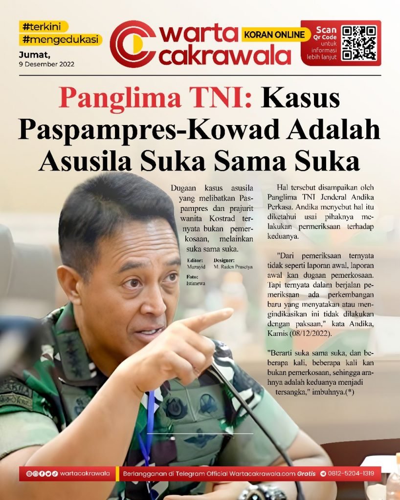 Koran Online: Panglima TNI: Kasus Paspampres-Kowad Adalah Asusila Suka Sama Suka Koran online edisi Jumat 09 Desember 2022