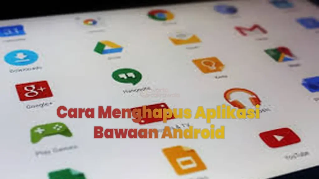 3 Cara Menghapus Aplikasi Bawaan Android Tanpa Root, Dijamin Berhasil! 3 Cara Menghapus Aplikasi Bawaan Android Tanpa Root, Dijamin Berhasil!