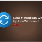 6 Cara Mematikan Windows Update Windows 11 dengan Mudah (Anti Update Otomatis!)