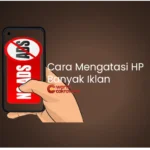 Cara Mengatasi HP Banyak Iklan: 12 Solusi Ampuh Menghilangkan Iklan Membandel di Android