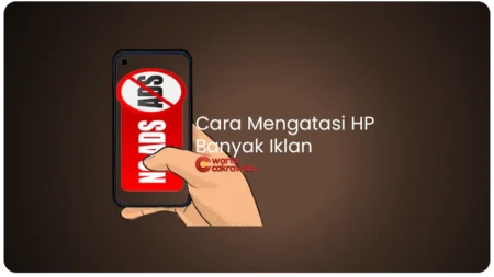 Cara Mengatasi HP Banyak Iklan: 12 Solusi Ampuh Menghilangkan Iklan Membandel di Android Cara Mengatasi HP Banyak Iklan: 12 Solusi Ampuh Menghilangkan Iklan Membandel di Android